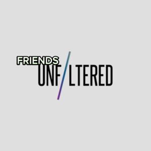 Friends Unfiltered