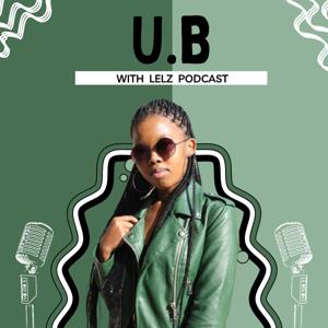 U.B w/ Lelz podcast