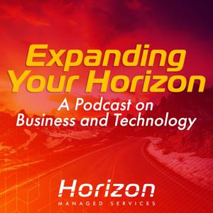 Expanding Your Horizon: A Podcast on Business and Technology