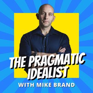The Pragmatic Idealist with Mike Brand