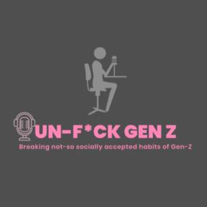 UN-F*CK GEN Z