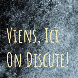 Viens, Ici On Discute!