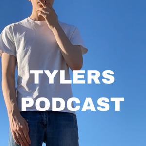 TYLER'S PODCAST
