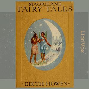 Maoriland Fairy Tales by Edith Howes (1872 - 1954)