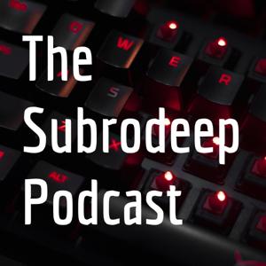 The Subrodeep Podcast
