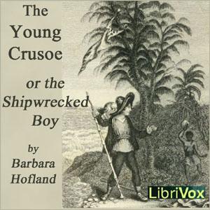 Young Crusoe, or The Shipwrecked Boy, The by Barbara Hofland (1770 - 1844)