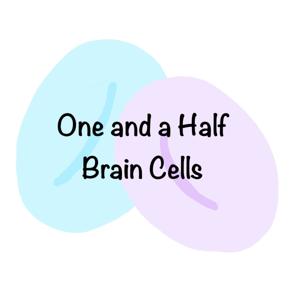 One and a Half Brain Cells