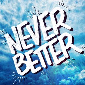 Never Better