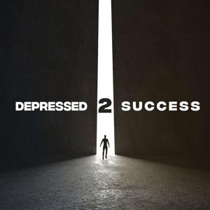 DEPRESSED 2 SUCCESS