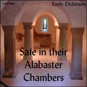 Safe in their Alabaster Chambers by Emily Dickinson (1830 - 1886)