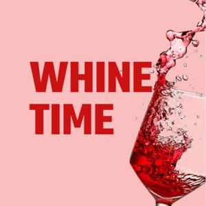 Whine Time