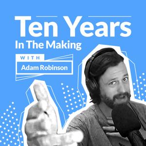 Ten Years In The Making