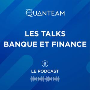 Les Talks Banque et Finance : Le Podcast by Quanteam