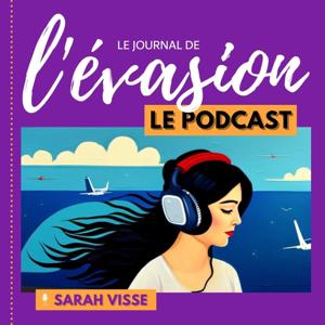 Le Journal de l'Evasion, le podcast
