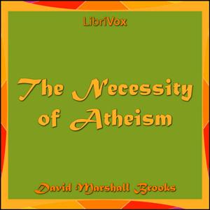 Necessity of Atheism, The by David Marshall Brooks (1902 - 1994)