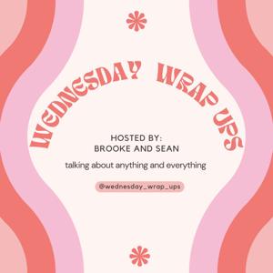 Wednesday Wrap Ups