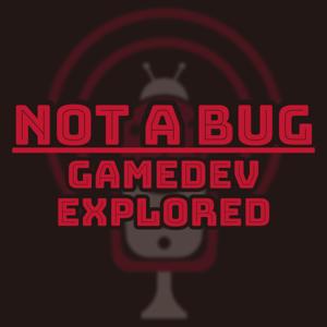 Not A Bug | Gamedev Explored