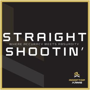 Straight Shootin' — The Rooftop Arms Podcast | Where Accuracy Meets Absurdity!