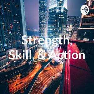 Strength, Skill, & Action