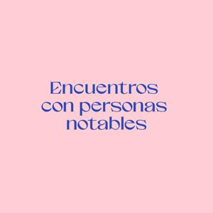 Encuentros con personas notables