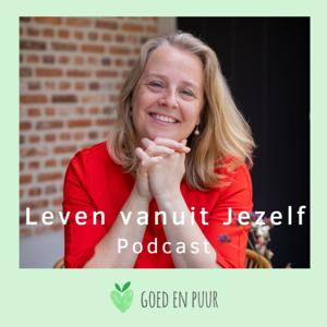 Goed en Puur | Leven vanuit Jezelf Podcast