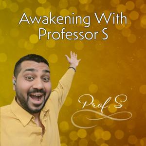 Awakening With Professor S