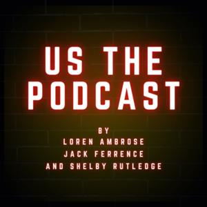US THE PODCAST