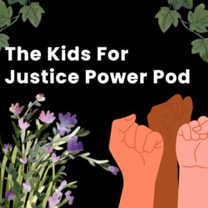 The Power Pod from Kids For Justice