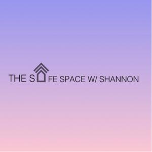 The Safe Space w/Shannon