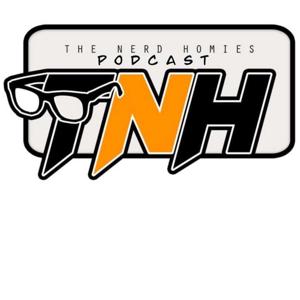The Nerd Homies Podcast