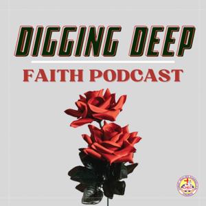 Faith Podcast- Digging Deep