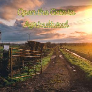 Open The Gate to Agricultural