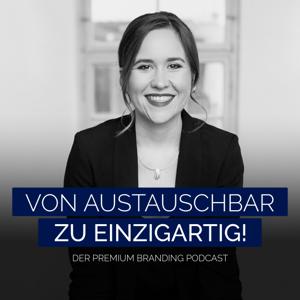 Von austauschbar zu einzigartig! – Der Premium Branding Podcast