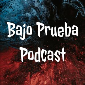 Bajo Prueba Podcast