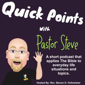 Quick Points with Pastor Steve