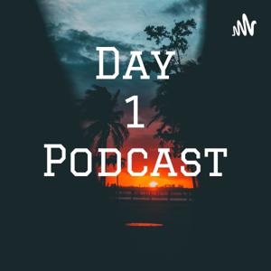 Day 1 Podcast