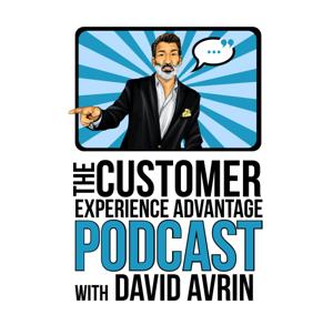 Customer Experience Advantage Podcast with David Avrin