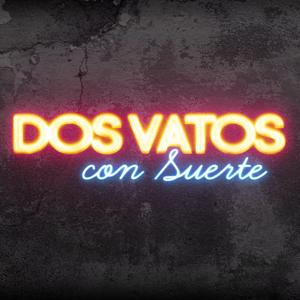 Dos Vatos Con Suerte