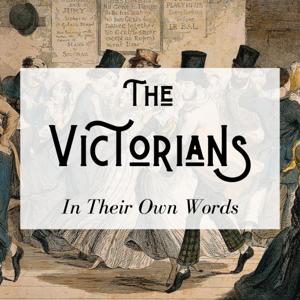 The Victorians: In Their Own Words