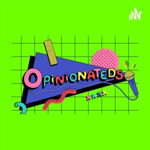 The Opinionateds Podcast