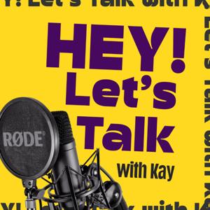 Hey! Let’s Talk With Kay