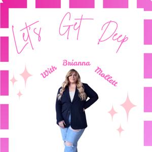 Let’s Get Deep With Brianna Mollett