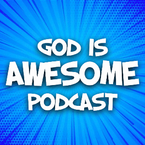 God Is Awesome Podcast: Christian Testimonies and True Stories of Faith and Inspiration