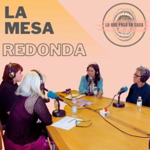 Lo que pasa en casa -Mesa Redonda