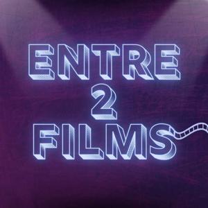 ENTRE 2 FILMS