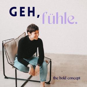 Geh, fühle! - Der Podcast für deinen Bold Way 💜