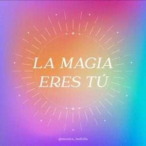 La magia eres tú