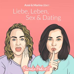 Female Podcast - Liebe, Leben, Sex & Dating