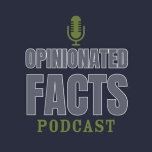 The Opinionated Facts Podcast