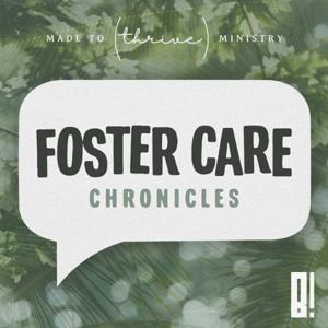Foster Care Chronicles by Made To Thrive Ministry